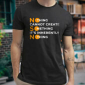 Nothing Cannot Create Something T-Shirt