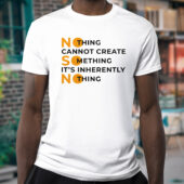 Nothing Cannot Create Something | T-Shirt